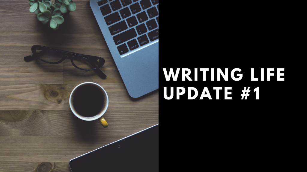 Writing Life Update #1: Getting Back in the Swing of Things