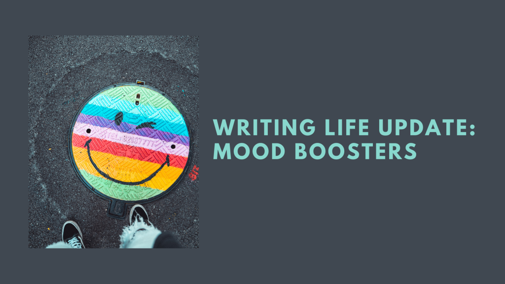 Writing Life Update: Mood Boosters